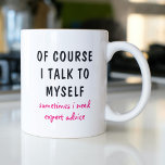 Vreemd natuurlijk praat ik met mijn eigen Gezegden Koffiemok<br><div class="desc">Een grappig ontwerp kenmerkt de tekst "Natuurlijk praat ik met mezelf,  soms heb ik deskundig advies nodig" in een leuke zwarte en roze typografische tekst. Maakt een groot leuk cadeau #gift #gifts #coffeemugs #coffeemugs #coffeover #mokken #drinkware #grappig #humor #gezegden</div>
