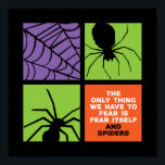 Vreemde angst voor spin-Arachofobie Halloween Poster<br><div class="desc">Het enige wat we moeten vrezen is angst voor zichzelf en spinnen Arachofobie. Grappig Halloween design dat draag als je Trick or treat gaat. Deze griezelige en freaky koopwaar is geweldig voor een spookachtig nachtfeest in Halloween met een angstaanjagend spook- of horrorfilmthema. Ga goed met je Halloween decoratie van Jack...</div>