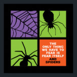 Vreemde angst voor spin-Arachofobie Halloween Poster<br><div class="desc">Het enige wat we moeten vrezen is angst voor zichzelf en spinnen Arachofobie. Grappig Halloween design dat draag als je Trick or treat gaat. Deze griezelige en freaky koopwaar is geweldig voor een spookachtig nachtfeest in Halloween met een angstaanjagend spook- of horrorfilmthema. Ga goed met je Halloween decoratie van Jack...</div>