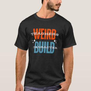 Vreemde leraren bouwen karakter-terug naar school t-shirt