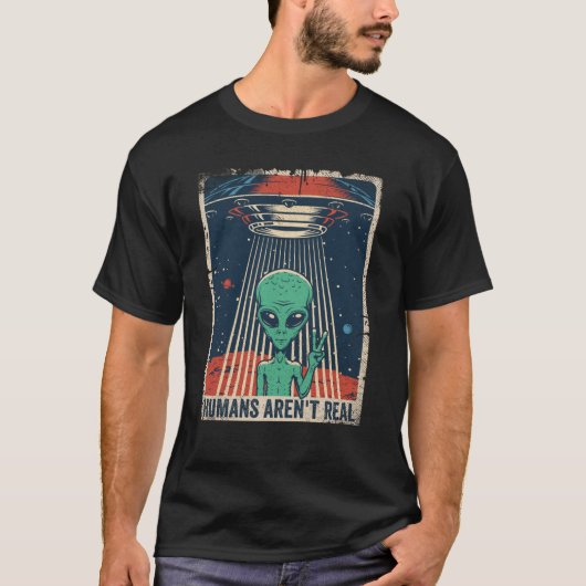 Vreemde UFO Alien Humans zijn niet echt T-shirt (Voorkant)