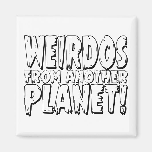 vreemde Weirde Funny cadeau Magneet (Voorkant)