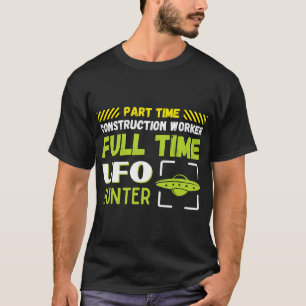 Vreemdelingen Deeltijd Bouwvakker Voltijd UFO T-shirt
