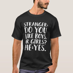 Vreemden hou je van jongens of meisjes die ik bise t-shirt