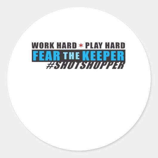 Vrees de Hoeder. Shotstopper - Werk hard, speel zo Ronde Sticker (Voorkant)
