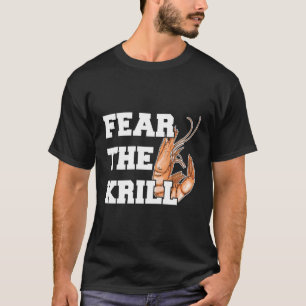 Vrees het krill citaat voor een garnaal t-shirt