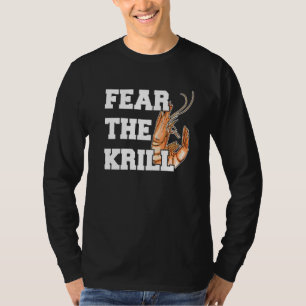 Vrees het krill citaat voor een garnaal t-shirt