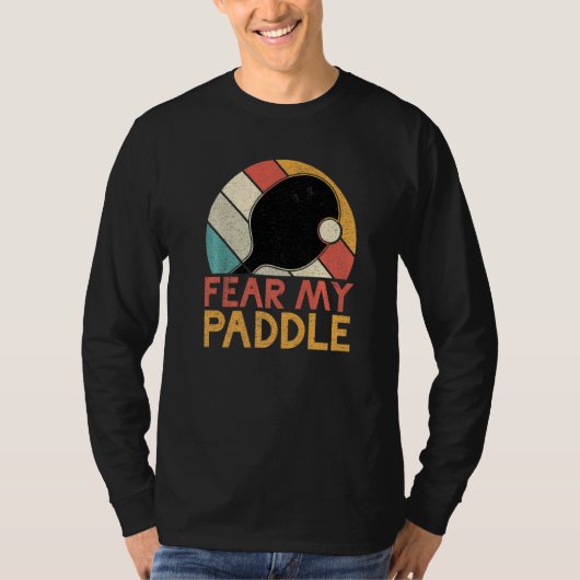 Vrees mijn Paddle Tafeltennis T-shirt (Voorkant)