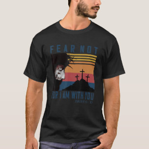 Vrees niet voor ik ben met jou Jesaja 41 10 je T-shirt
