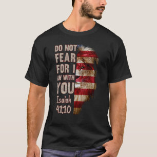 Vrees niet want ik ben bij jou Jesaja 4110 USA vla T-shirt