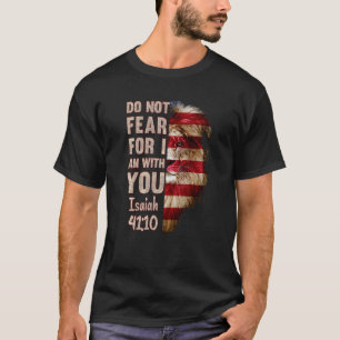 Vrees niet want ik ben bij jou Jesaja 4110 USA vla T-shirt