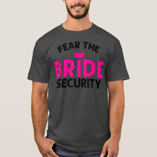 Vrees voor de bride Security Wedding516 T-shirt