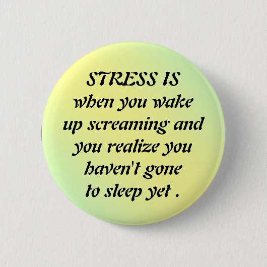vriend1, STRESS ISals je wakker wordt... - Geperso Ronde Button 5,7 Cm (Voorkant)