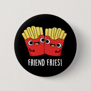 Vriend Fries Grappig BFF Pun Donker BG Ronde Button 5,7 Cm
