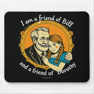 Vriend van Bill en van Dorothy - Muismat