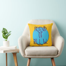 Vriend van Bill W. | 12 Stappen Herstel Slogan Kussen