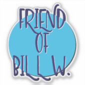 Vriend van Bill W. 12 Stappen Spreuk Sticker (Voorkant)