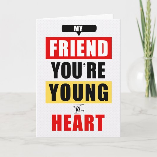 Vriend voor Funny Young at Heart Humorous Birthday Kaart (Voorkant)