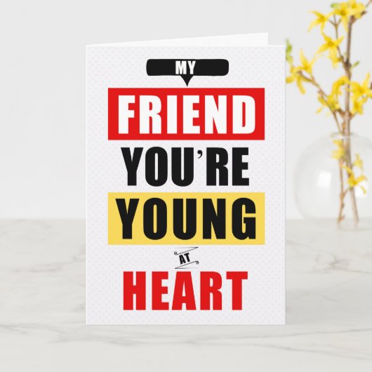 Vriend voor Funny Young at Heart Humorous Birthday Kaart (Gele Bloem)