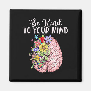 Vriendelijk om je geest Mental Health Awareness Ma Magneet