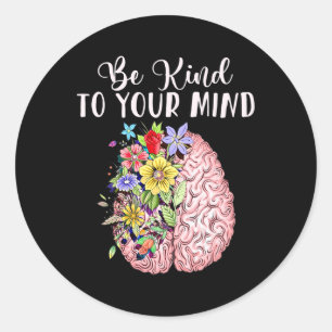 Vriendelijk om je geest Mental Health Awareness Ma Ronde Sticker