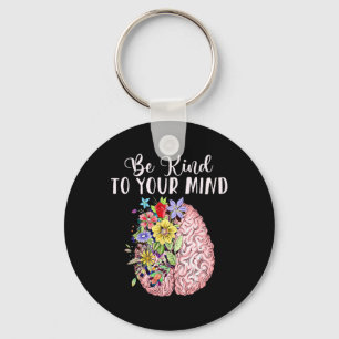 Vriendelijk om je geest Mental Health Awareness Ma Sleutelhanger