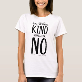 Vriendelijk zijn is soms dapper t-shirt