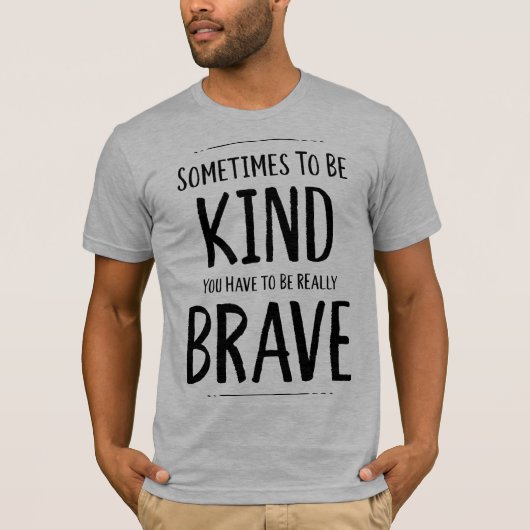 Vriendelijk zijn is soms dapper t-shirt (Voorkant)