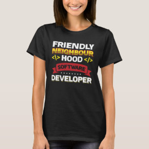 Vriendelijke buurtsoftware ontwikkelaar t-shirt