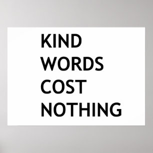 Vriendelijke woorden kosten niets poster