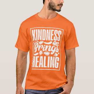Vriendelijkheid brengt genezing t-shirt