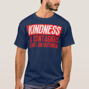 Vriendelijkheid is besmettelijk Begin een uitbraak T-shirt