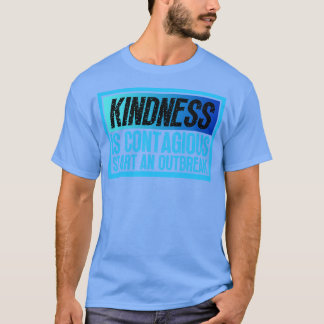 Vriendelijkheid is besmettelijk Begin een uitbraak T-shirt