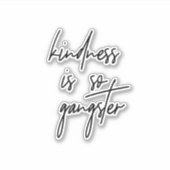 Vriendelijkheid is zo Gangster Inspirerend Quote Sticker (Voorkant)