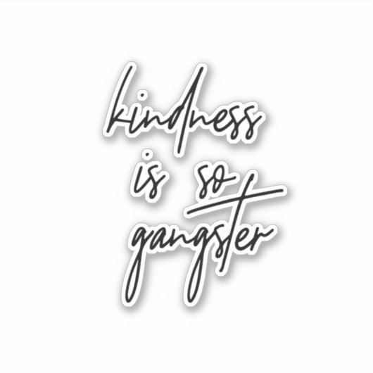 Vriendelijkheid is zo Gangster Inspirerend Quote Sticker (Voorkant)