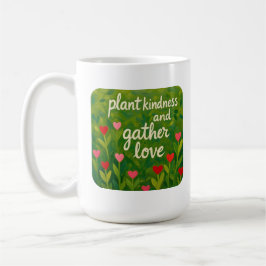Vriendelijkheid planten en liefde oogsten WEES VRI Koffiemok
