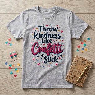 Vriendelijkheid strooien als confetti Inspirerende T-shirt