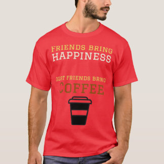 Vrienden brengen geluk beste vrienden met koffie t-shirt