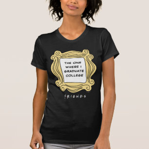 VRIENDEN™   Degene waar ik Afstuderen T-shirt