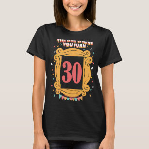 Vrienden die je 30 verjaardag omdraait t-shirt