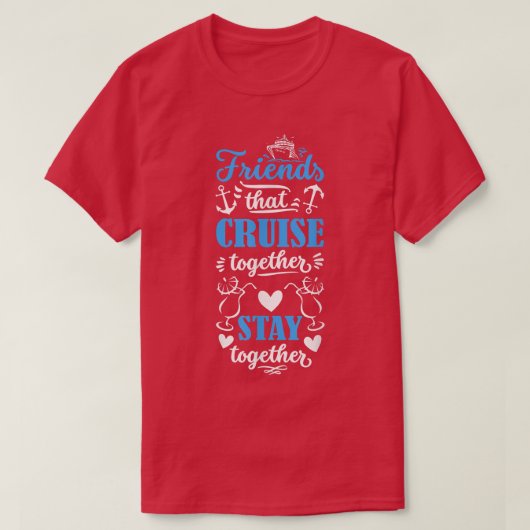 Vrienden die samen Cruise blijven T-shirt (Design voorkant)