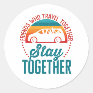 Vrienden die samen reizen, blijven samen ronde sticker