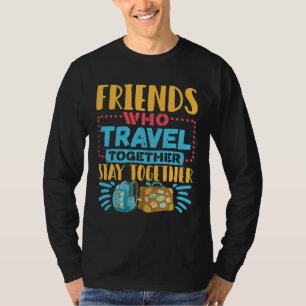 Vrienden die samen reizen, blijven samen t-shirt