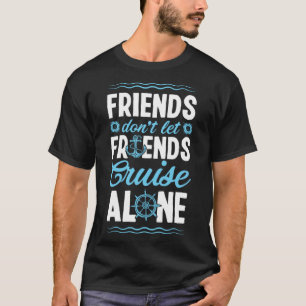 Vrienden Don Laat Vrienden Cruise Alleen Matching T-shirt