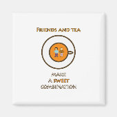 Vrienden en thee - een zoete combinatie - theeslog magneet (Voorkant)