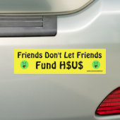Vrienden geven vrienden geen geld uit H$US Bumpersticker (Op auto)