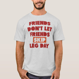 Vrienden geven vrienden geen kans om hun been te o t-shirt