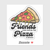 Vrienden komen en gaan, maar pizza is voor altijd  sticker (Vel)