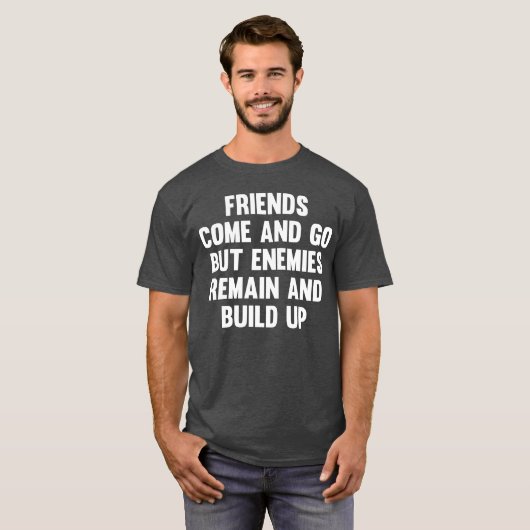 Vrienden komen en gaan, maar vriendschap Gezegden  T-shirt (Voorkant volledig)