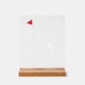 Vrienden Laat Beste Vrienden 3 Putt Golf Team Acryl Bord (Voorkant)